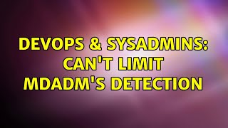 Famous DevOps & SysAdmins: Can't limit mdadm's detection Profile