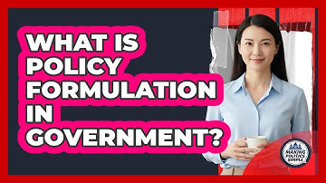 What Is Policy Formulation In Government?