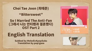 Choi Tae Joon (최태준) - Bittersweet (So I Married The Anti-Fan OST Part 2) [English Subs]