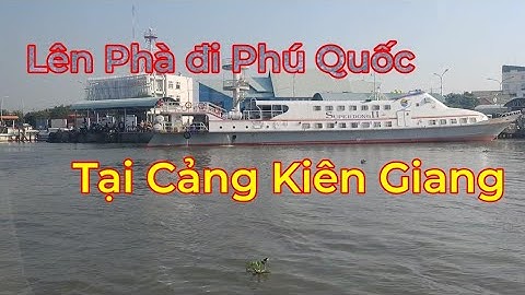 Du lịch Phú Quốc - trải nghiệm tàu cao tốc Super Dong tại cảng Kiên Giang - Phú Quốc  - HPK Diary