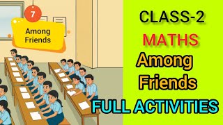 CLASS-2/MATHS /CHAPTER -7/AMONG FRIENDS/FULL ACTIVITIES /NEW TEXT BOOK 2025💯