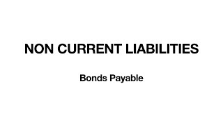 Full NON CURRENT LIABILITIES (BONDS PAYABLE) - IN AN ANIMATED TUTORIAL Guide