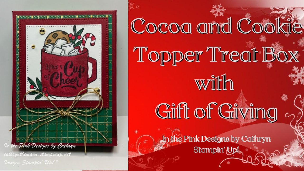 COCOA & COOKIE TOPPER TREAT BOX with GIFT OF GIVING - Stampin' Up ...