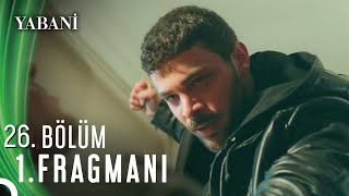 Yabani 26. Bölüm Fragmanı