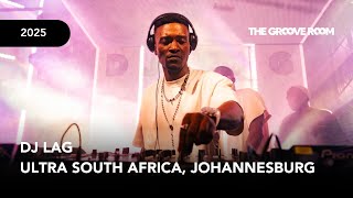The Groove Room  Dj Lag  Set At Ultra South Africa Johannesburg 2025