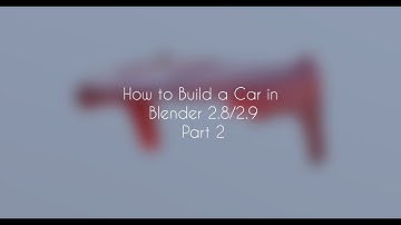 How to Blender Build a Car in Blender 2.8/2.9 (Part 2)
