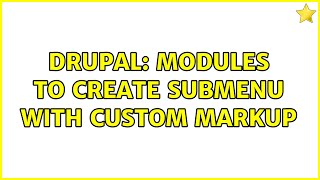 Drupal: Modules to create submenu with custom markup (2 Solutions!!)