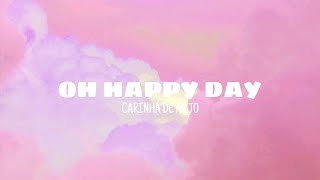 Oh Happy Day  Carinha De Anjo s