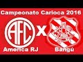 America 3 x 2 Bangú - Campeonato Carioca 2016 - Jogo Completo