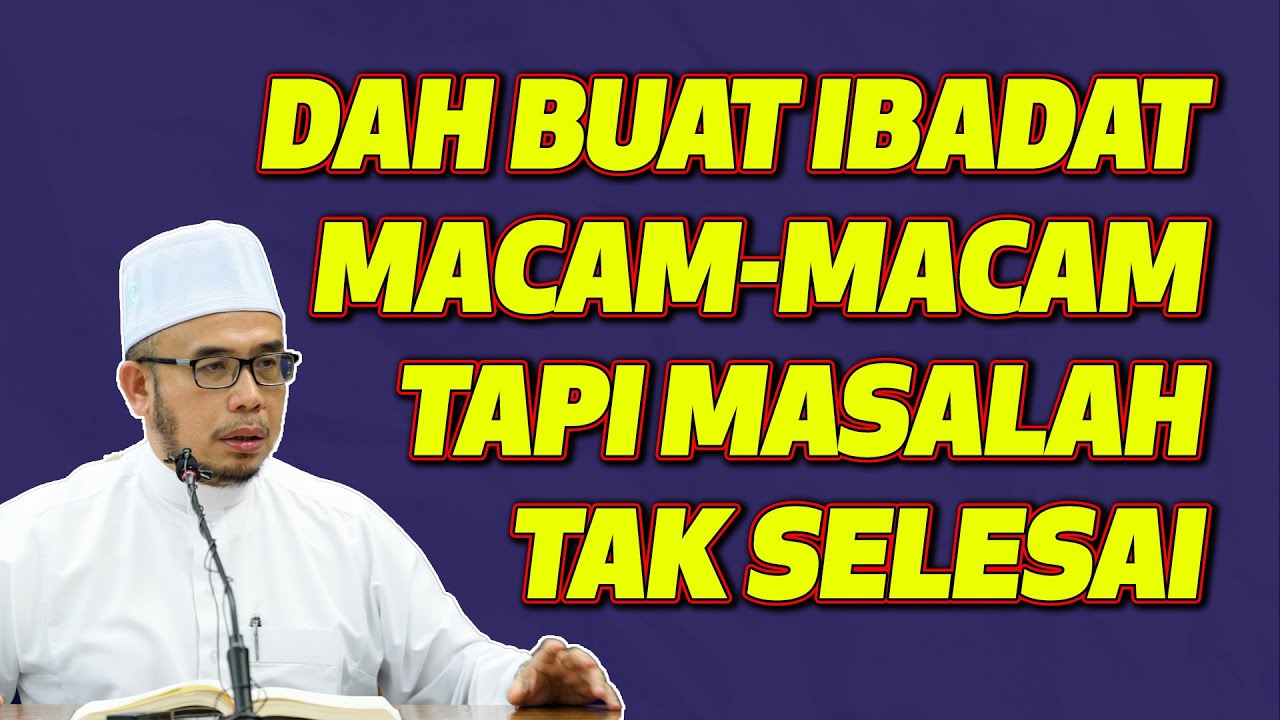 Prof Dr MAZA - Dah Buat Ibadat Macam-Macam Tapi Masalah Tak Selesai