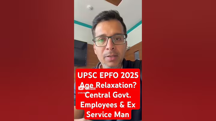UPSC EPFO Age Relaxation for Central Govt Employees & Ex Servicemen in 2025 | UPSC EPFO Eligibility