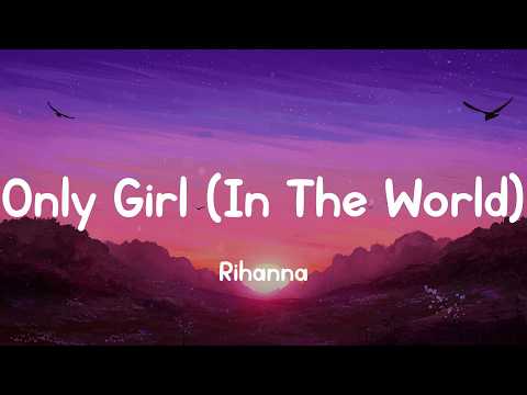Rihanna, Only Girl (In The World) (Lyrics) We Found Love, Rihanna, Maroon 5 (Mix)