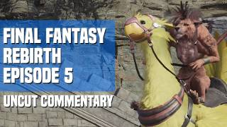 Lets Play Final Fantasy VII Rebirth - Episode 5: Infrastructure Week (Uncut Commentary)