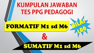 KUMPULAN JAWABAN TES PPG PEDAGOGI FORMATIF DAN SUMATIF M1 M2 M3 M4 M5 M6 NILAI 100