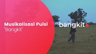 BANGKIT - Musikalisasi Puisi