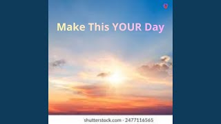 Make This YOUR day