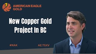Details Interview with Renowned Geologist, Charlie Greig, on American Eagle Gold's NAK Project Update