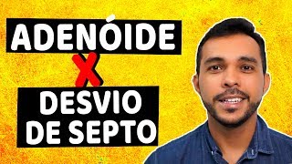 Desvio De Septo E Adenóide Qual A Diferença? Quando Operar?
