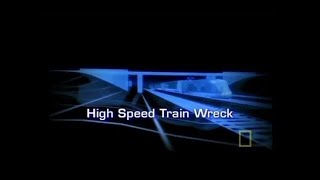 Seconds From Disaster - S01E05 - High Speed Train Wreck (US version)