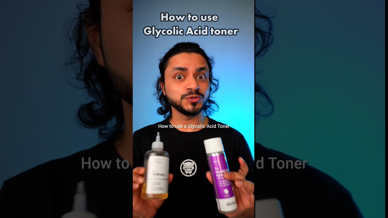 How to Use Glycolic Acid Toner: Tips for Men & Women! 