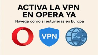 🌍 Cómo Activar la VPN GRATIS en Opera y Navegar sin Restricciones screenshot 5