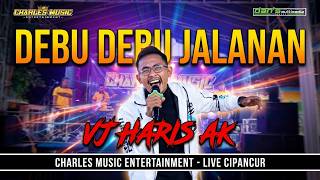 DEBU DEBU JALANAN | VJ HARIS AK | CHARLES MUSIC ENTERTAINMENT | LIVE DESA CIPANCUR 03 JUNI 2026