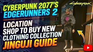 Cyberpunk 2077's Edgerunners 2 - Location Shop To Buy New Clothing Collection Jinguji Guide