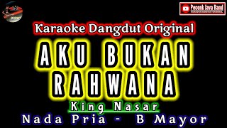 AKU BUKAN RAHWANA KARAOKE NADA PRIA KING NASAR_KARAOKE DANGDUT