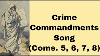 Second Table. Crime Commandments Song (Commandments 5, 6, 7, 8)