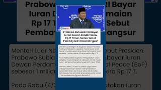 Prabowo Resmi Putuskan Bayar Iuran Dewan Perdamaian Rp 17 T, Menlu Sebut Bisa Dicicil Mulai 2026