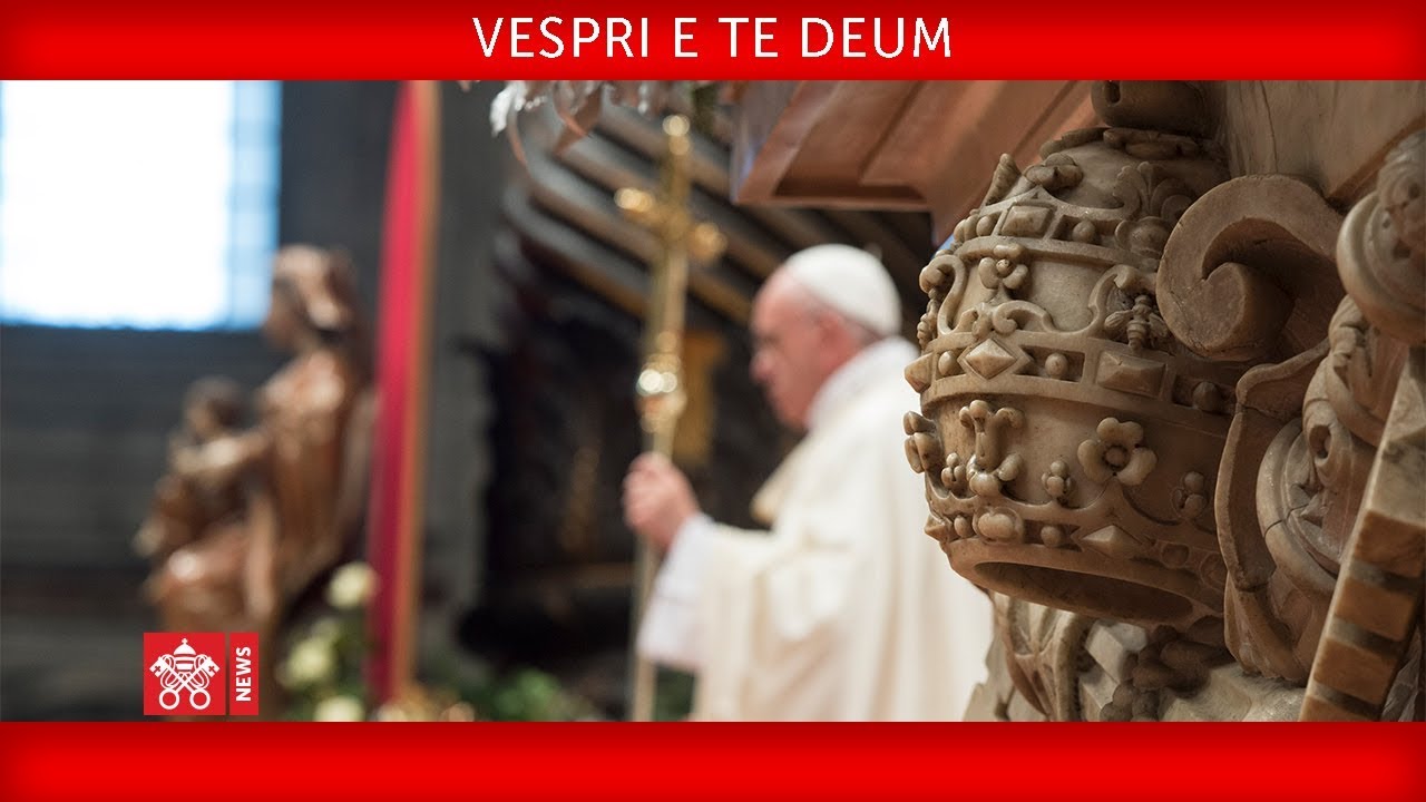Papa Francesco Vespri e Te Deum 2017 -12-31