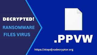 PPVW Ransomware Virus Removal | Decrypt .PPVW Virus Files | *.PPVW , *.PPVS and *.PPVT Decryptor