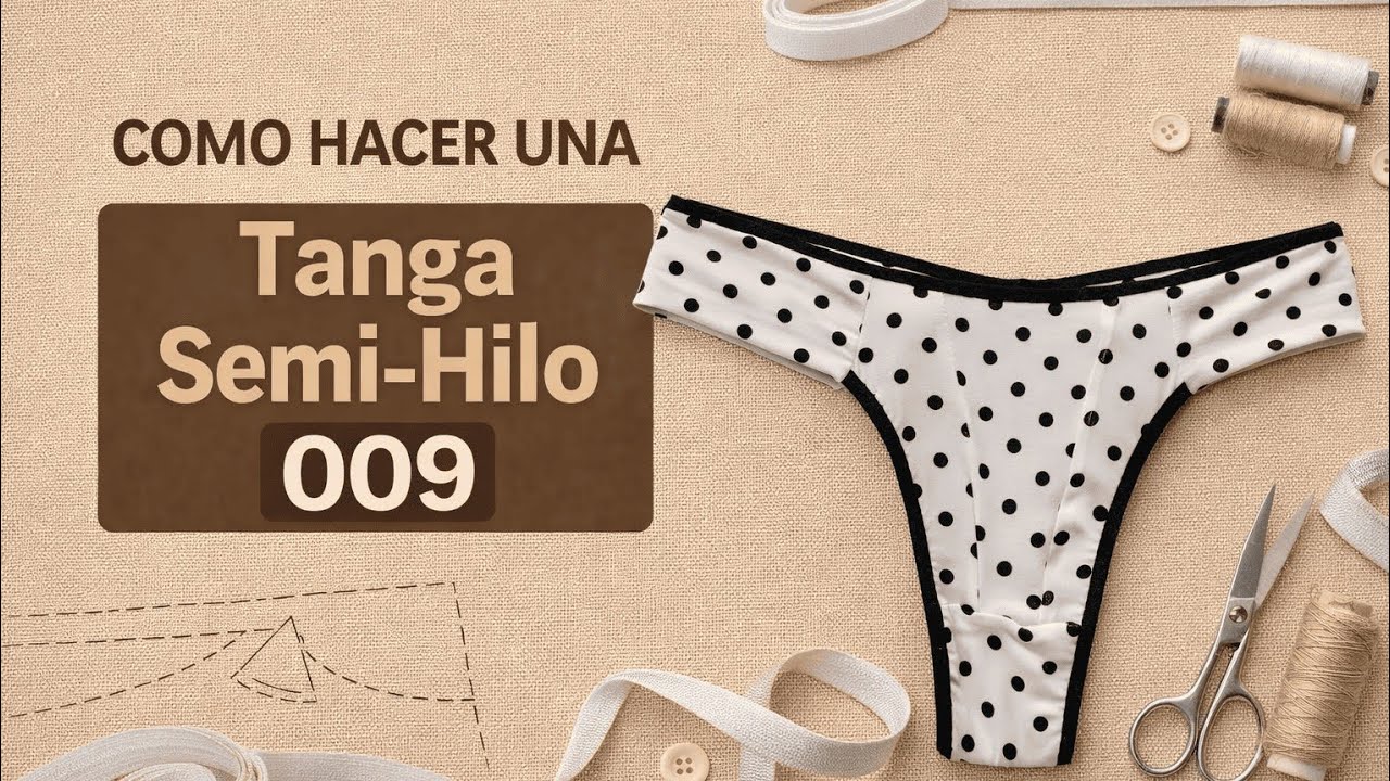 Tutorial de como confeccionar una Tanga Semi-Hilo | Tutorial completo + patrón/molde.
