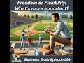 Freedom or Flexibility? Business Brain 599