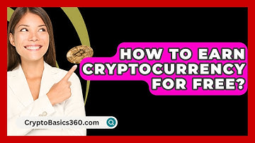 How to Earn Cryptocurrency for Free? - CryptoBasics360.com