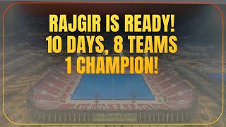 Rajgir is ready!10 Days, 8 Teams - 1 Champion