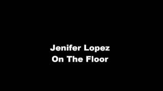 Jennifer Lopez - On The Floor Clean No Pitbull