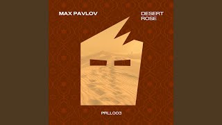 Desert Rose (Extended Mix) - Max Pavlov