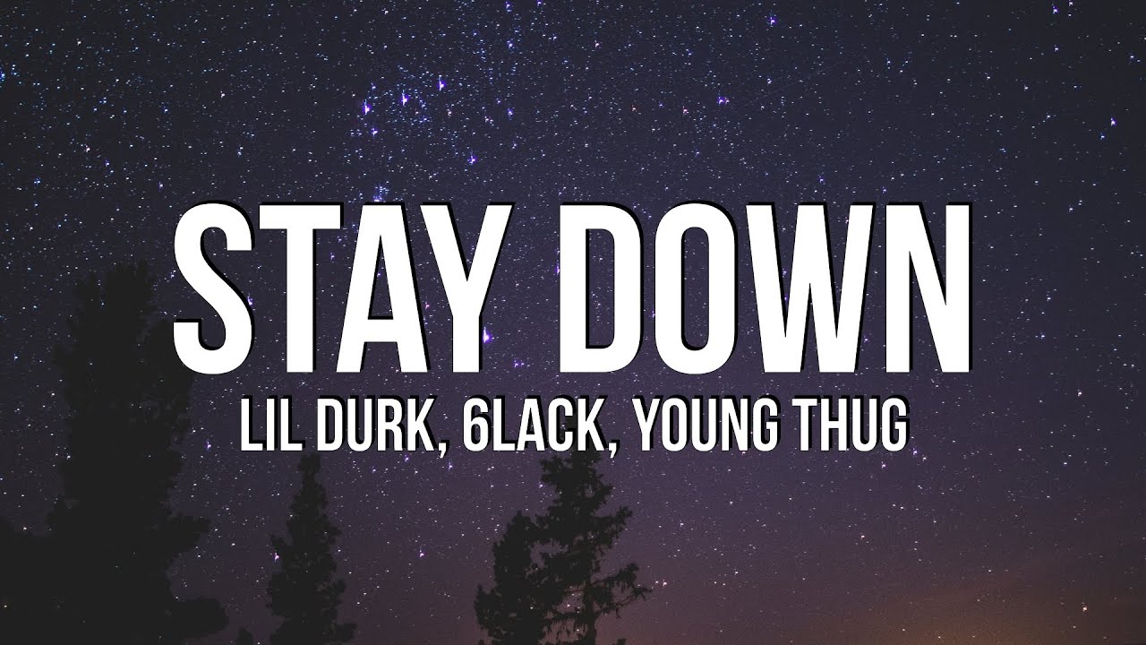 Lil Durk - Stay Down (Lyrics) ft. 6LACK & Young Thug