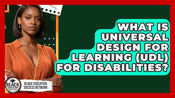 What Is Universal Design For Learning (UDL) For Disabilities? - Black Education Success Network