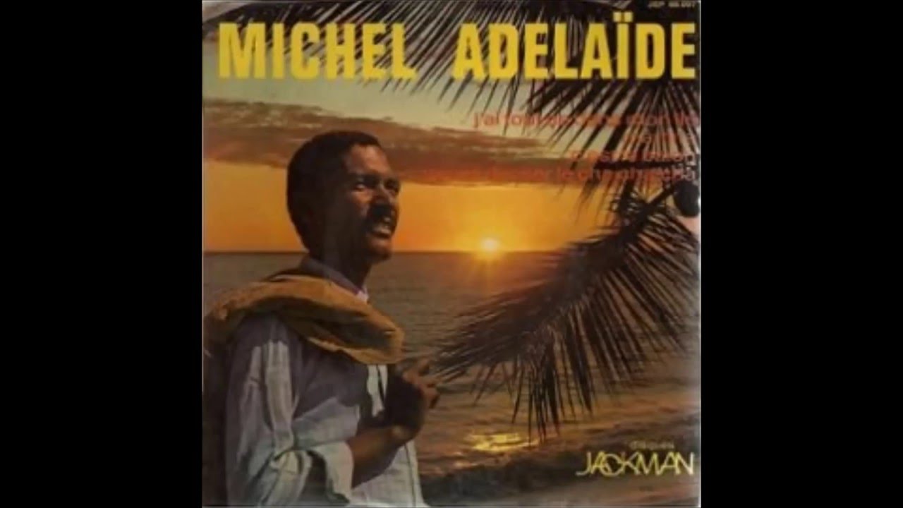 Michel Adelaïde J'ai tout ça dans mon île