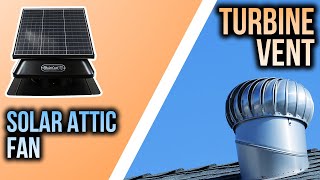 Solar Attic Fans vs Turbine Vents