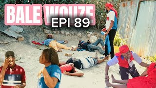 BALE WOUZE EPI #89