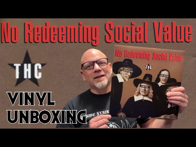 No Redeeming Social Value – THC No Redeeming Social Value - THC Vinyl Unboxing - YouTube