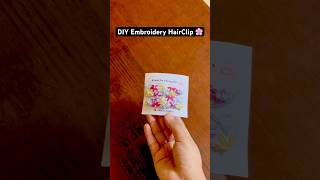 Embroidery HairClip Tutorial #embroidery #handembroidery #handmade #threadart #shortsviral #ytshorts