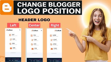 How to Change Blogger Logo Position | Blogger Customization