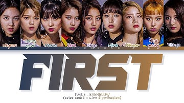 How would TWICE sing FIRST (EVERGLOW) | Color coded + Line distribution