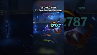 All C0R0 Skirk No Dendro No Problem New Spiral Abyss 6.6