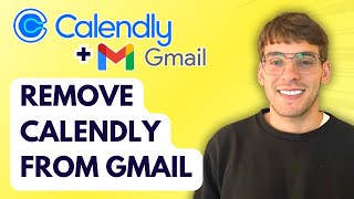 How to Remove Calendly from Gmail [2026 Full Guide]