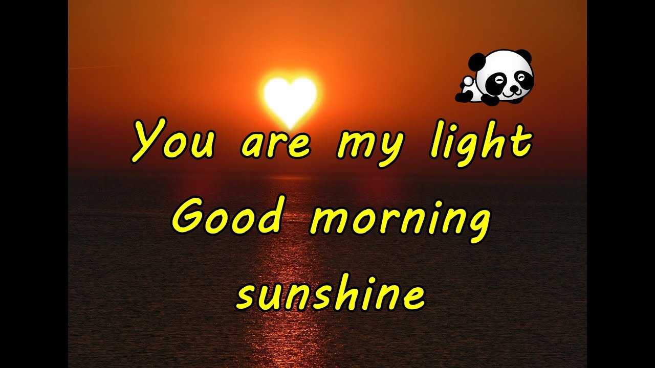 You are my light. Good morning, sunshine 💕 Romantic Good morning Messages YouTube